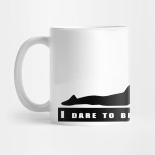 I dare to be myself Mug